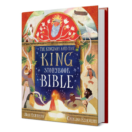 The Kingdom and the King Storybook Bible