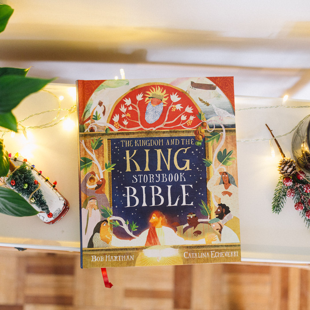The Kingdom and the King Storybook Bible