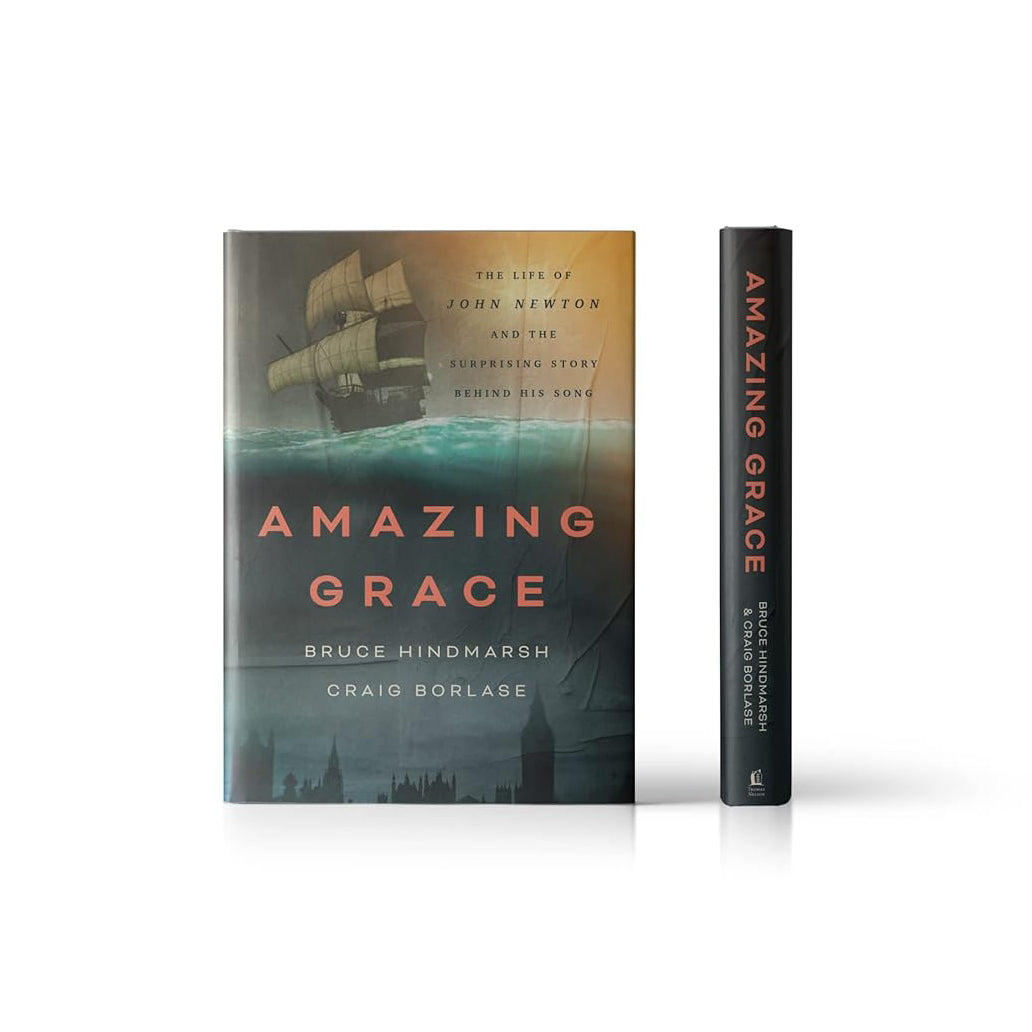Amazing Grace: The Life of John Newton and the Surprising Story Behind the Song