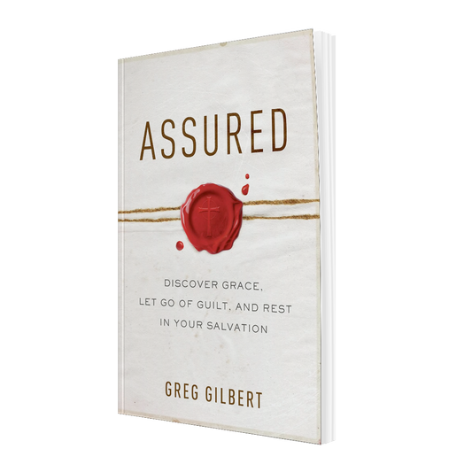 Assured: Discover Grace, Let Go of Guilt, and Rest in Your Salvation