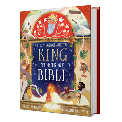 The Kingdom and the King Storybook Bible