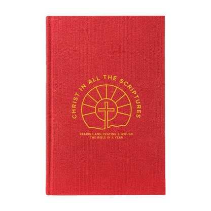 Christ In All The Scriptures: Reading and Praying Through the Bible in a Year