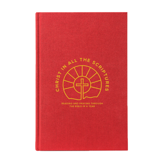 Christ In All The Scriptures: Reading and Praying Through the Bible in a Year
